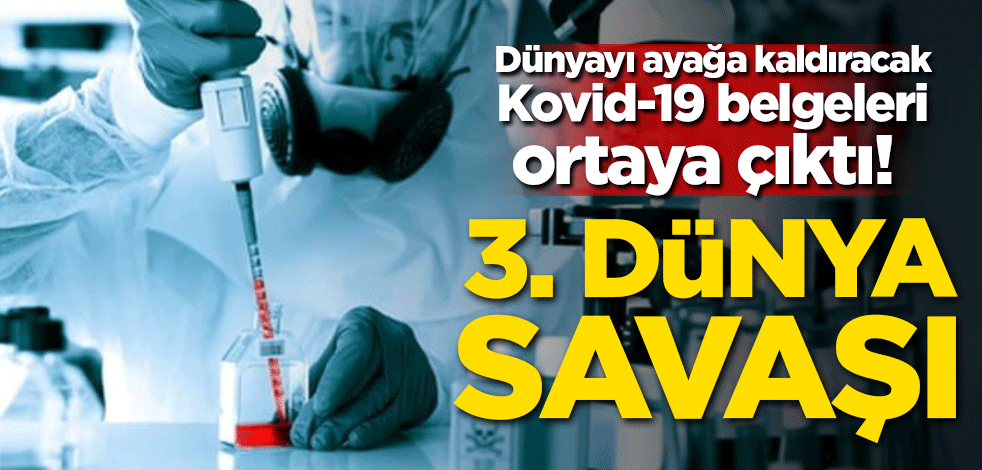 Dünyayı ayağa kaldıracak koronavirüs belgeleri ortaya çıktı! 3. Dünya Savaşı