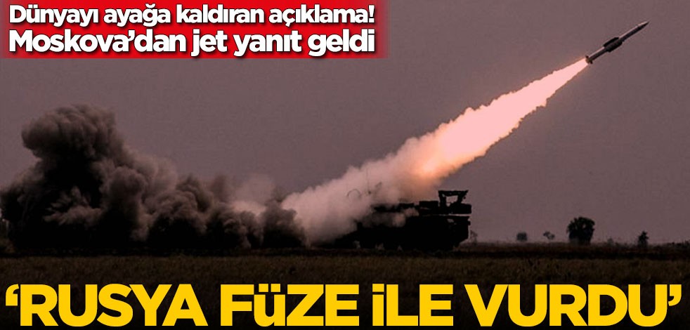 Dünyayı ayağa kaldıran açıklama! 'Rusya füze ile vurdu'