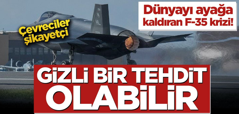 Dünyayı ayağa kaldıran F-35 krizi! Gizli bir tehdit olabilir