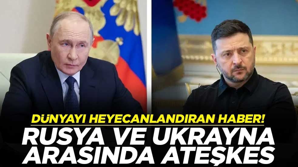 Dünyayı heyecanlandıran haber! Rusya ve Ukrayna arasında ateşkes