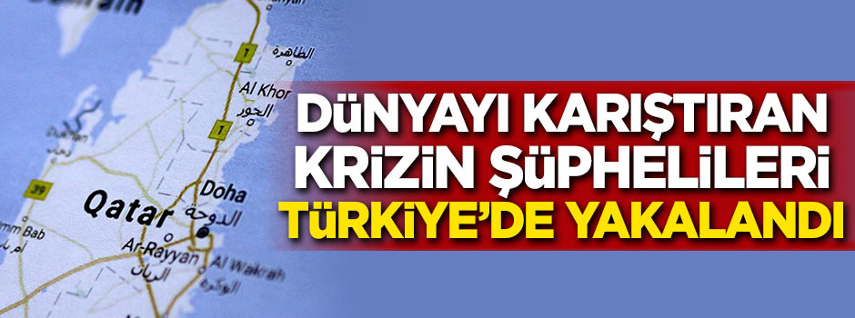 Dünyayı karıştıran krizin şüphelileri Türkiye'de yakalandı
