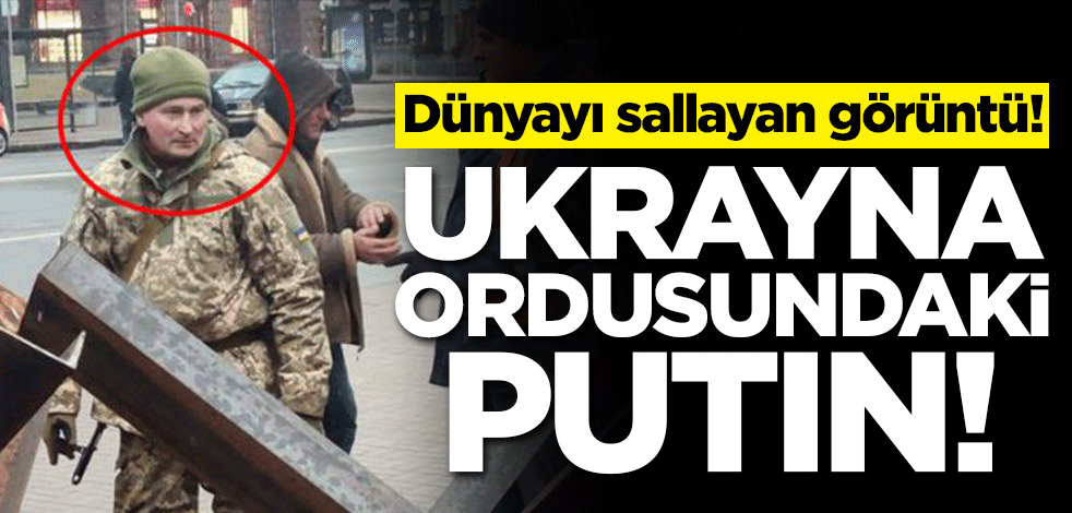 Dünyayı sallayan görüntü! Ukrayna ordusundaki Putin