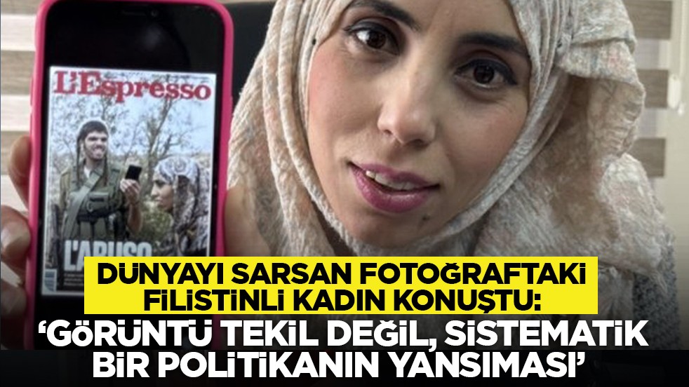 Dünyayı sarsan fotoğraftaki Filistinli kadın konuştu: ‘Görüntü tekil değil, sistematik bir politikanın yansıması’