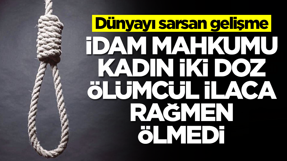 Dünyayı sarsan gelişme: İdam mahkumu kadın iki doz ölümcül ilaca rağmen ölmedi