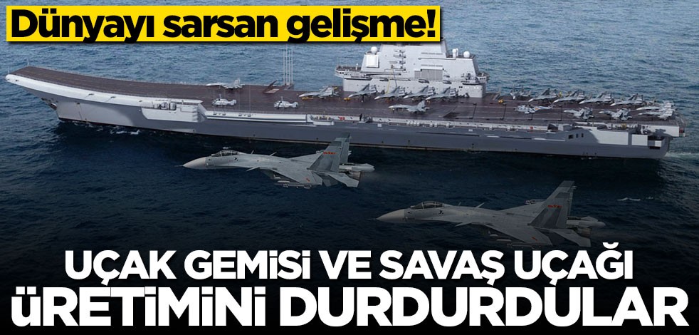 Dünyayı sarsan gelişme! Uçak gemisi ve savaş uçağı üretimini durdurdular