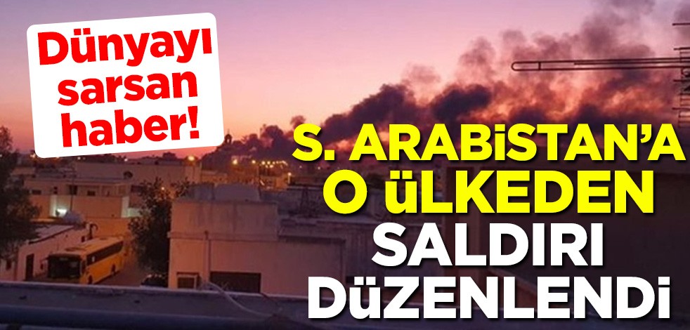 Dünyayı sarsan haber! Suudi Arabistan'a o ülkeden saldırı düzenlendi