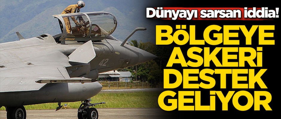 Dünyayı sarsan iddia! Bölgeye askeri destek geliyor