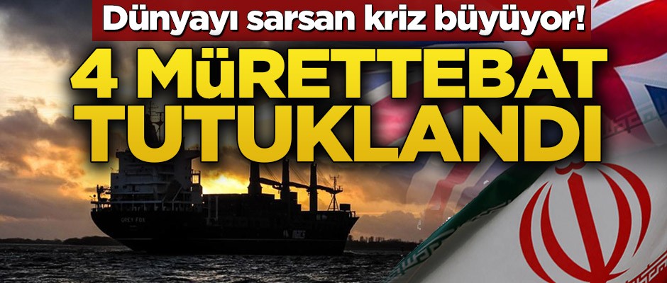 Dünyayı sarsan kriz büyüyor! 4 mürettebat tutuklandı
