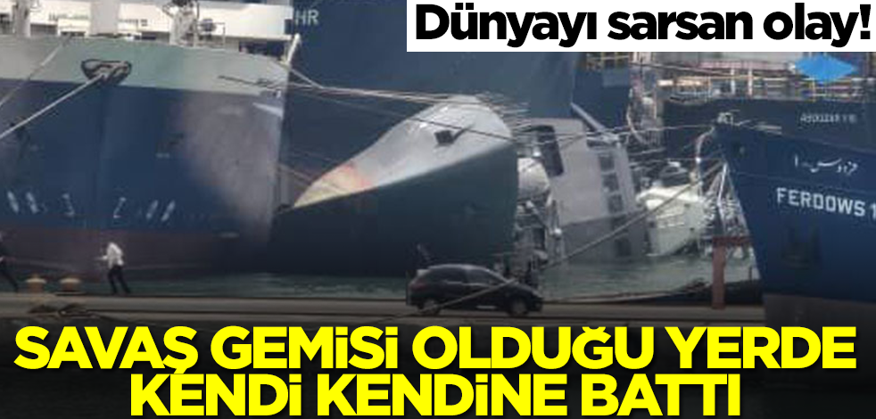 Dünyayı sarsan olay! Savaş gemisi olduğu yerde kendi kendine battı