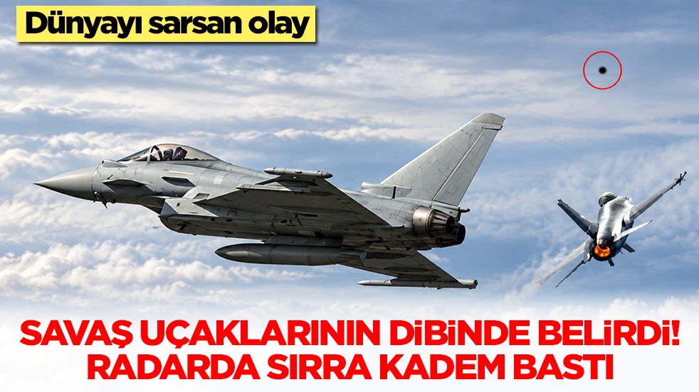 Dünyayı sarsan olay: Savaş uçaklarının dibinde belirdi! Radarda sırra kadem bastı