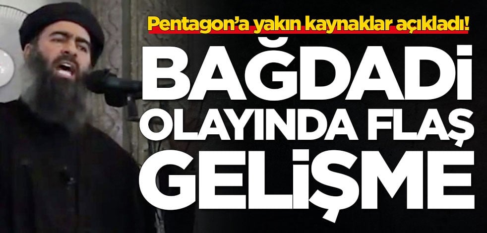 Dünyayı sarsan olayda yeni gelişme! Askeri kaynaklar Bağdadi'yi açıkladı