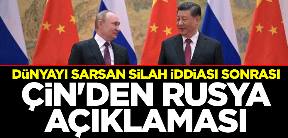 Dünyayı sarsan silah iddiası sonrası Çin'den Rusya açıklaması