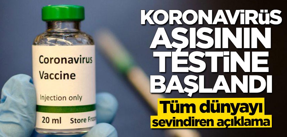Dünyayı sevindiren açıklama: Koronavirüs aşısının testine başlandı