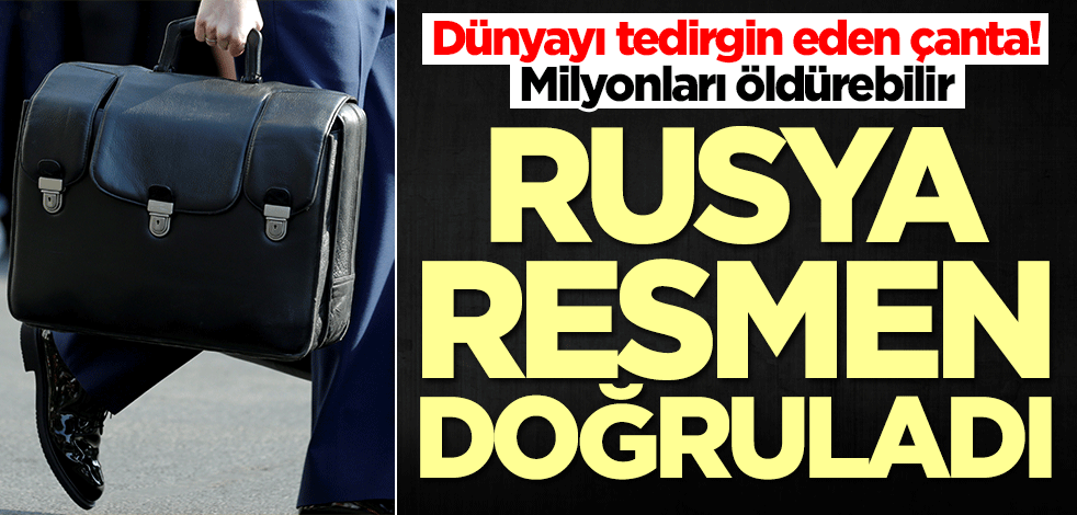 Dünyayı tedirgin eden çanta! Rusya resmen doğruladı