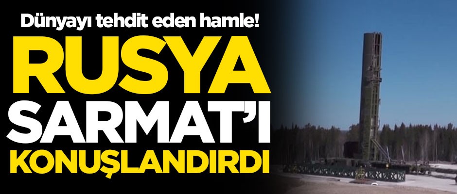 Dünyayı tehdit eden hamle! Rusya, Sarmat'ı konuşlandırdı