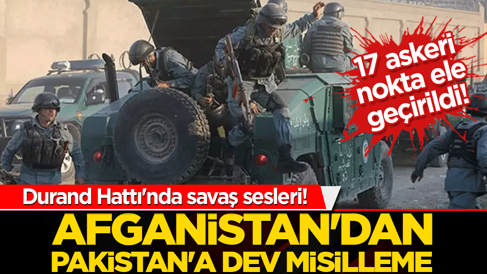 Durand Hattı'nda savaş sesleri! Afganistan'dan Pakistan'a dev misilleme: 17 askeri nokta ele geçirildi!