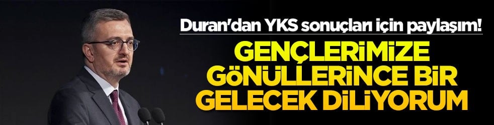 Duran'dan YKS sonuçları için paylaşım! Gençlerimize gönüllerince bir gelecek diliyorum