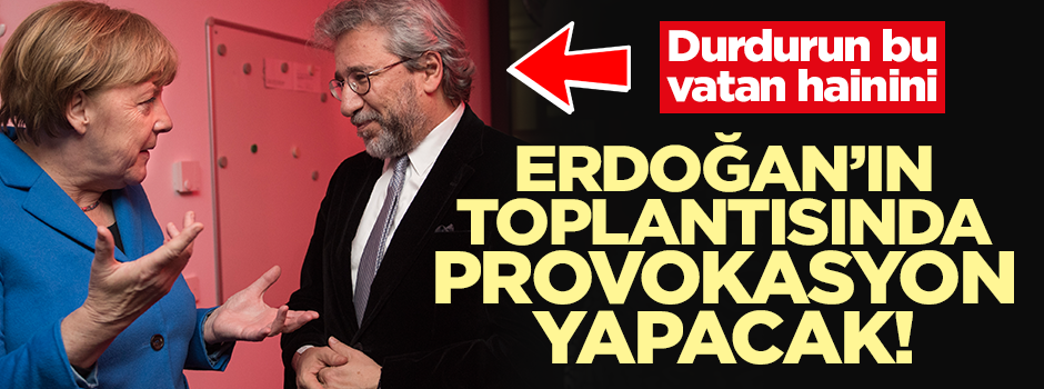 Durdurun bu haini! Can Dündar provokasyona hazırlanıyor