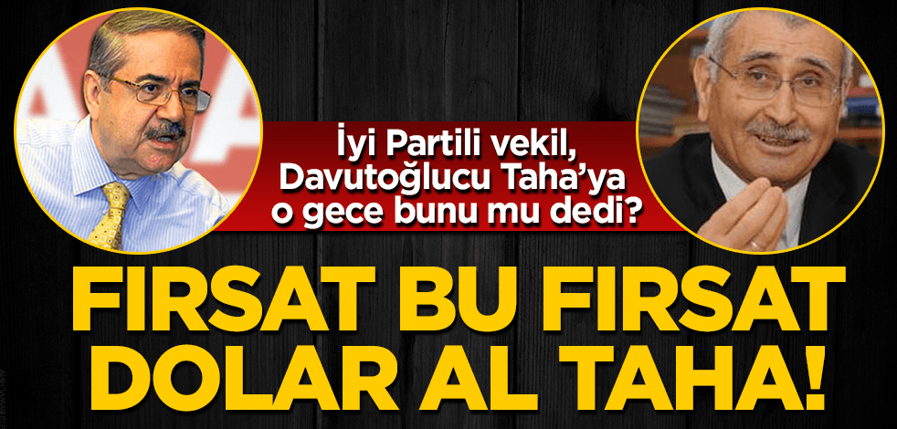 Durmuş Yılmaz, o gece Taha Akyol'a da "Dolar al" dedi mi?