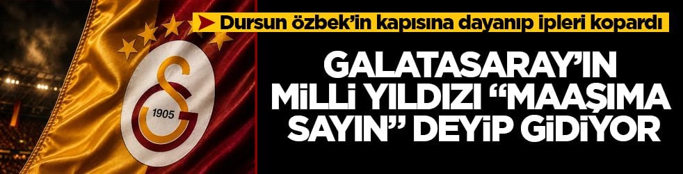 Dursun Özbek’in kapısına dayanıp ipleri kopardı! Galatasaray’ın milli yıldızı "Maaşıma sayın" deyip gidiyor