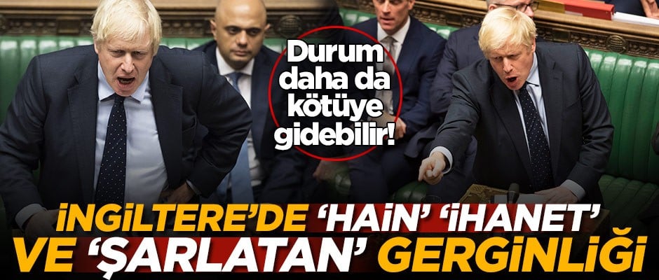 Durum daha da kötüye gidebilir! İngiltere’de ‘Hain,’ İhanet’ ve ‘Şarlatan’ gerginliği