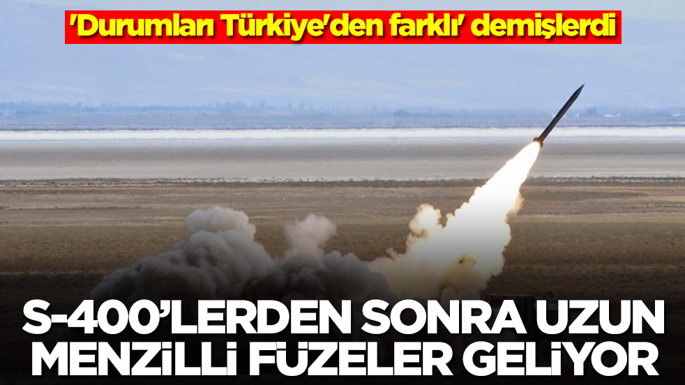 'Durumları Türkiye'den farklı' demişlerdi: S-400'lerden sonra uzun menzilli füzeler geliyor