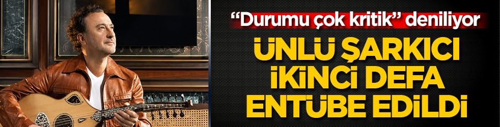 "Durumu çok kritik" deniliyor! Ünlü şarkıcı ikinci defa entübe edildi 