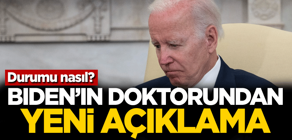 Durumu nasıl? Biden'ın doktorundan yeni açıklama