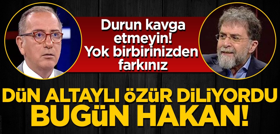 Durun kavga etmeyin, yok birbirinizden farkınız: Vesayetçilerden dün Fatih Altaylı özür diliyordu bugün Ahmet Hakan!