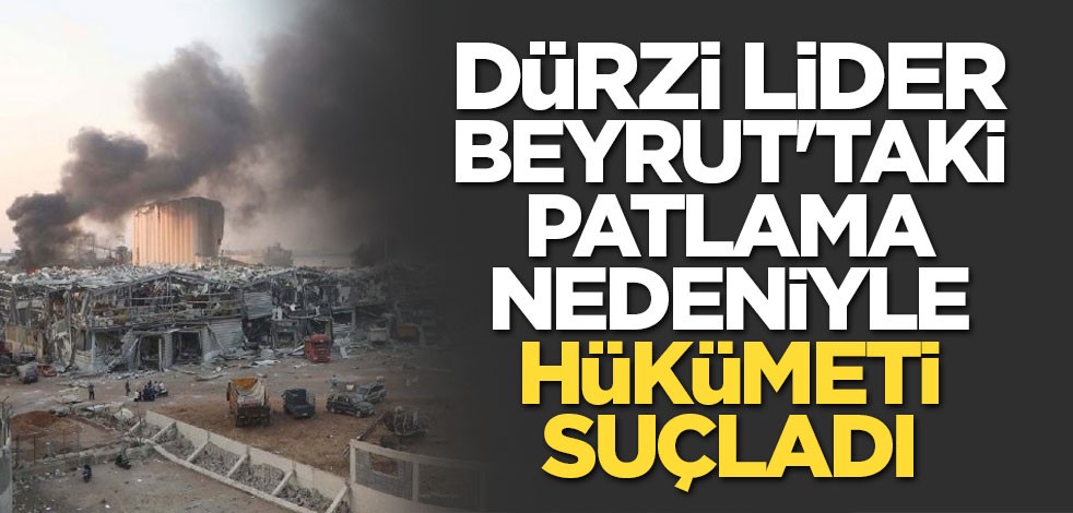 Dürzi lider Beyrut'taki patlama nedeniyle hükümeti suçladı