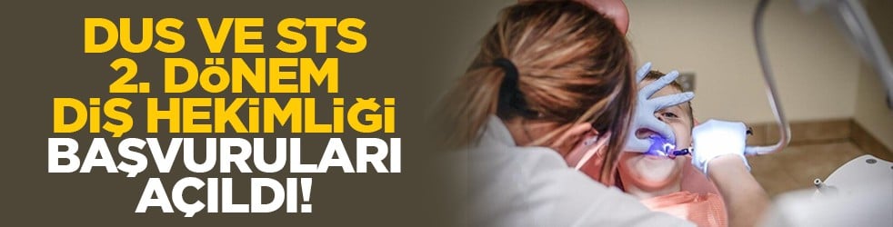 DUS ve STS 2. Dönem Diş Hekimliği başvuruları açıldı!