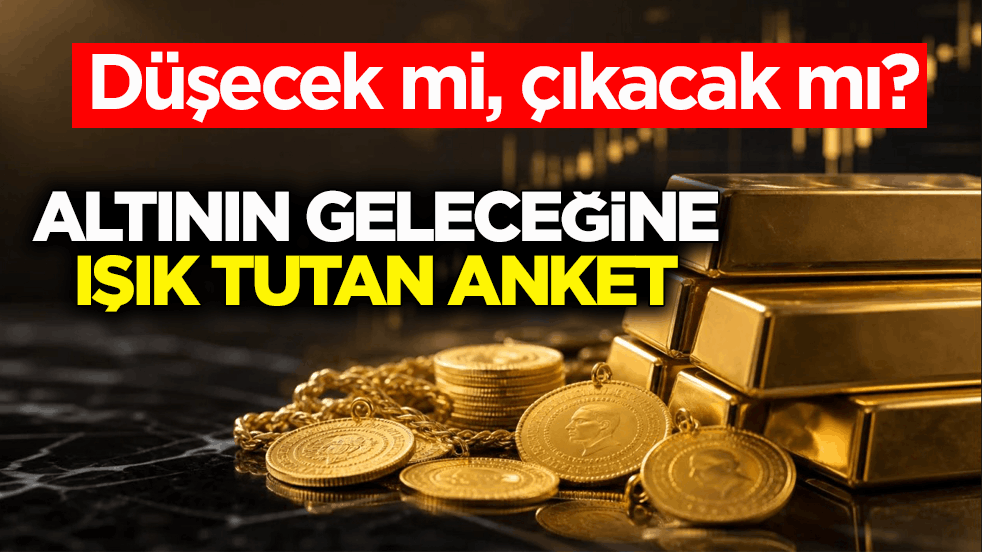 Düşecek mi, çıkacak mı? Altının geleceğine ışık tutan anket