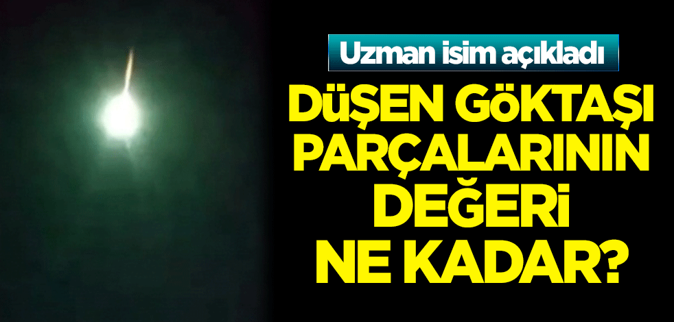 Düşen göktaşı parçalarının değeri ne kadar? Uzman isim açıkladı