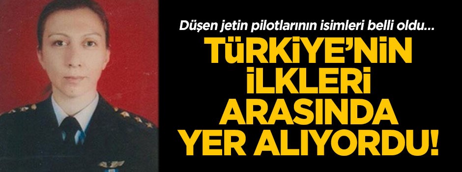 Düşen jetin pilotlarının isimleri belli oldu… Türkiye’nin ilkleri arasında yer alıyordu!