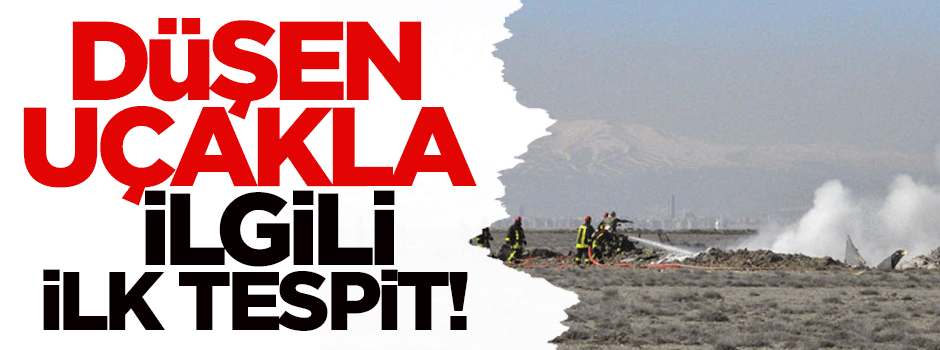 Düşen uçakla ilgili ilk tespit!