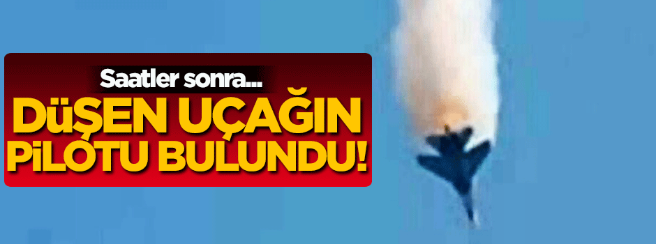 Düşen uçaktan paraşütle atlayan pilot bulundu