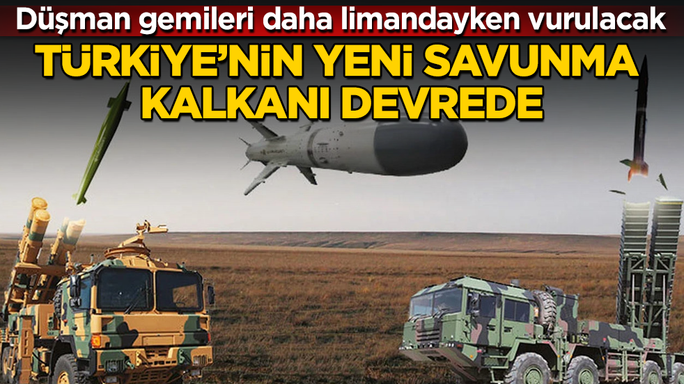 Düşman gemileri daha limandayken vurulacak! Türkiye’nin yeni savunma kalkanı devrede