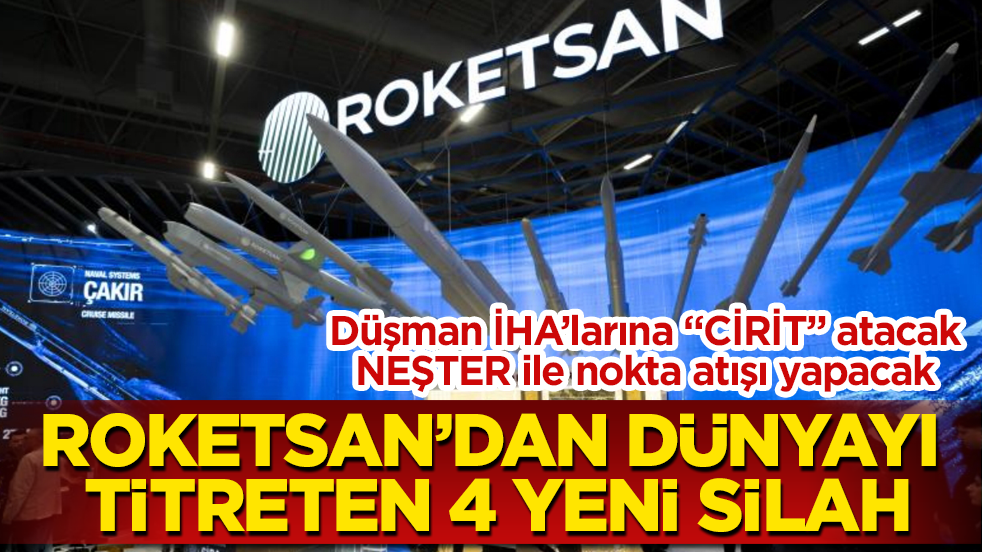 Düşman İHA’larına "CİRİT" atacak, NEŞTER ile nokta atışı yapacak! ROKETSAN’dan dünyayı titreten 4 yeni silah