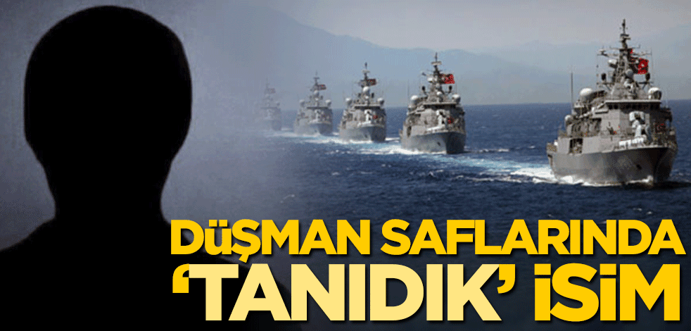 Düşman saflarında ‘tanıdık’ isim
