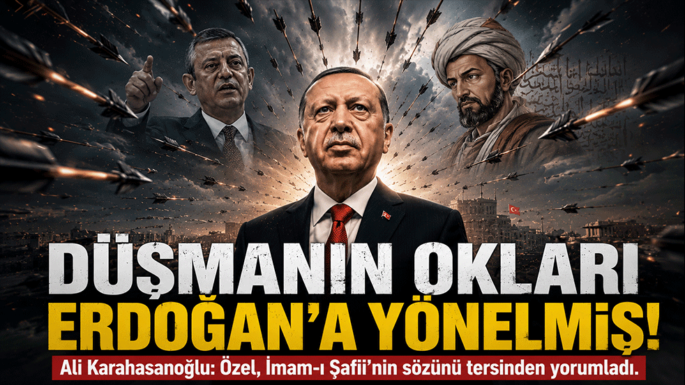 Düşmanın okları Erdoğan'a yönelmiş! Ali Karahasanoğlu: Özel, İmam-ı Şafii'nin sözünü tersinden yorumladı