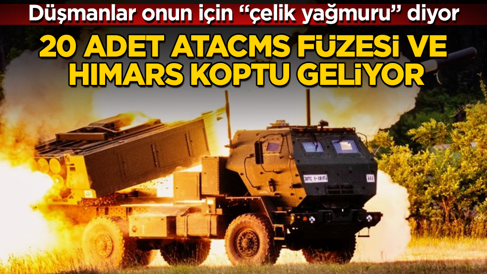 Düşmanlar onun için "çelik yağmuru" diyor! 20 adet ATACMS füzesi ve HIMARS koptu geliyor