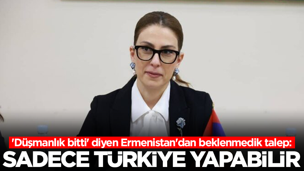 'Düşmanlık bitti' diyen Ermenistan'dan beklenmedik talep: Sadece Türkiye yapabilir