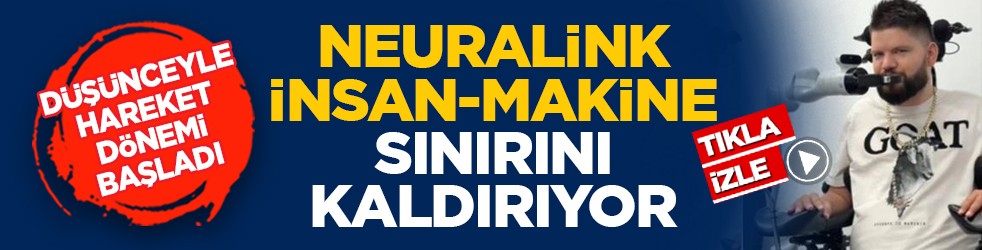 Düşünceyle hareket dönemi başladı: Neuralink insan-makine sınırını kaldırıyor
