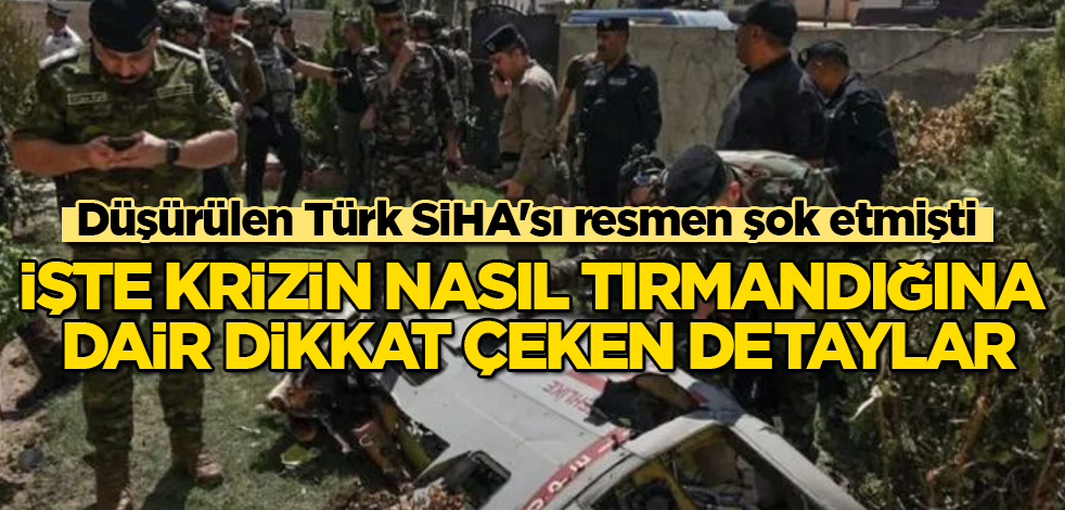 Düşürülen Türk SİHA'sı resmen şok etmişti! İşte krizin nasıl tırmandığına dair dikkat çeken detaylar