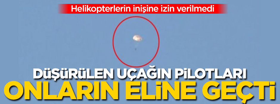 Düşürülen uçağın pilotu Türkmenlerin elinde