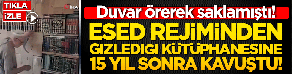 Duvar örerek saklamıştı! Esed rejiminden gizlediği kütüphanesine 15 yıl sonra kavuştu!