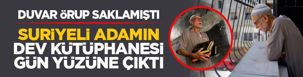 Duvar örüp saklamıştı: Suriyeli adamın dev kütüphanesi gün yüzüne çıktı