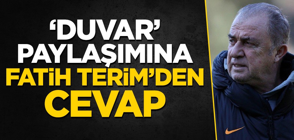 'Duvar' paylaşımına Fatih Terim'den cevap