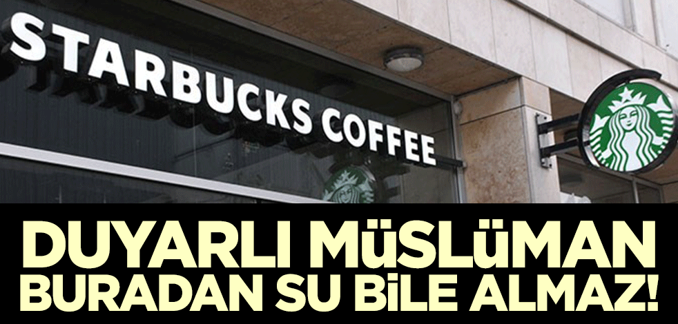 Duyarlı Müslüman buradan su almaz! Starbucks'tan skandal Filistin adımı