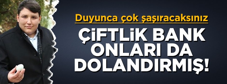 Duyunca çok şaşıracaksınız! Çiftlik Bank onları da dolandırmış